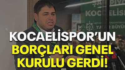 Kocaelispor’un borçları genel kurulu gerdi!